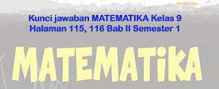 Kunci jawaban MATEMATIKA Kelas 9 Halaman 115, 116 Bab II Semester 1