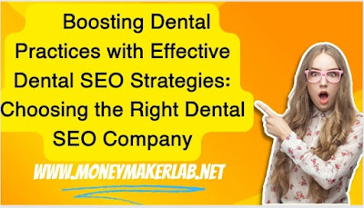Boosting Dental Practices with Effective Dental SEO Strategies: Choosing the Right Dental SEO Company