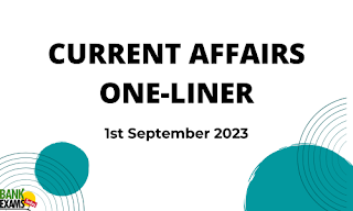Current Affairs One-Liner : 1st September 2023