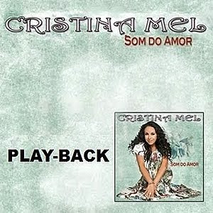 Cristina Mel - Som do Amor - Playback - 2011