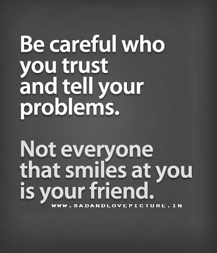 inspirational-quotes-be-careful-who-you-trust-and-tell-your-problems