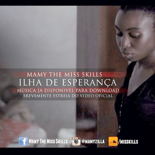 Áudio | Vídeo(teaser ): Mamy The Miss Skills - Ilha de esperança
