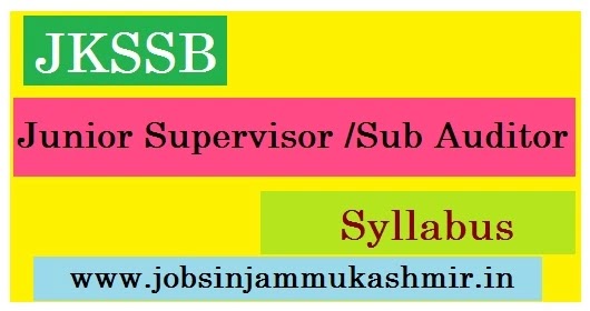 Jkssb Junior Supervisor /Sub Auditor syllabus 2021