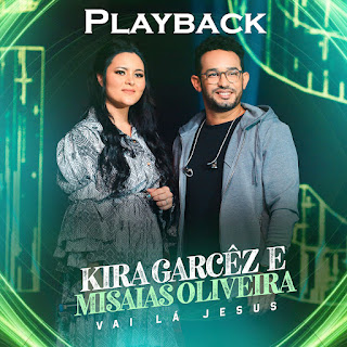 Vai Lá Jesus (Playback) - Kira Garcêz, Misaias Oliveira