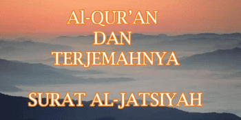 Surat - Surah Al Jatsiyah Arab, Terjemahan dan Latinnya