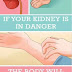 If Your Kidney Is In Danger, The Body Will Give You These 8 Signs!