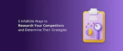 6 Best Steps to Uncover Your Competitor's Marketing Strategy