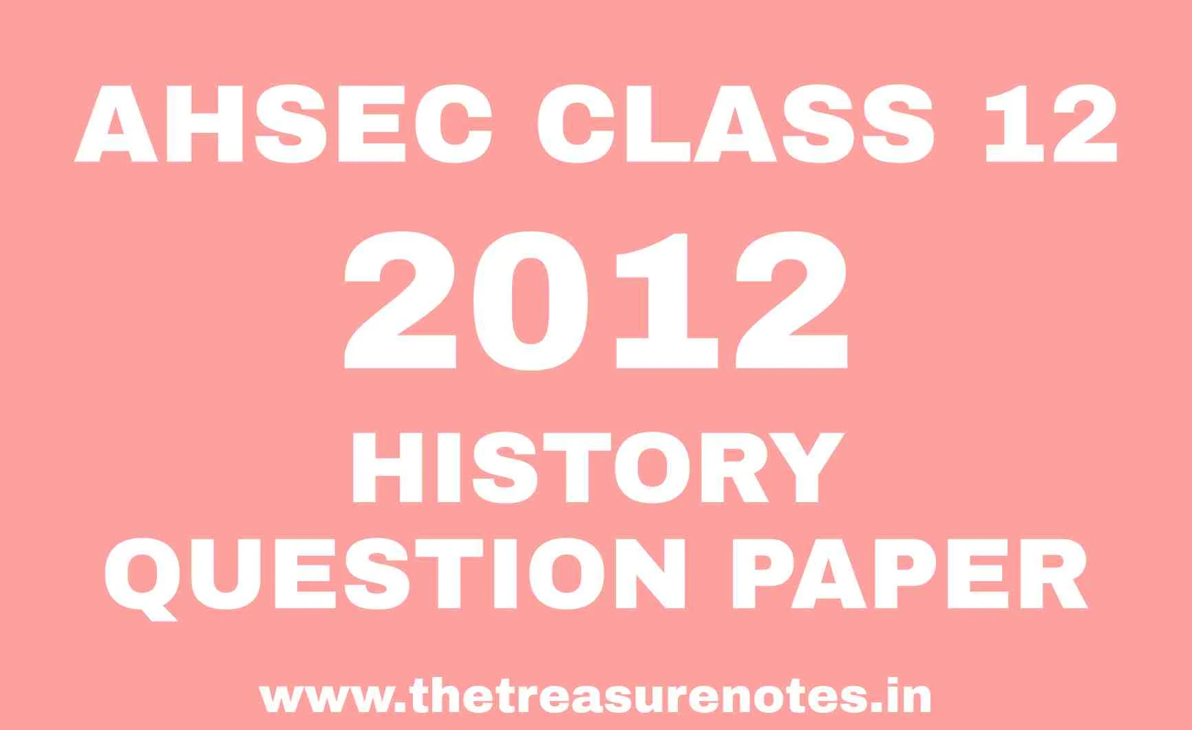 AHSEC CLASS 12 HISTORY QUESTION PAPER 2012