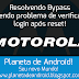 Motorola | Resolvendo Bypass do E-mail Google