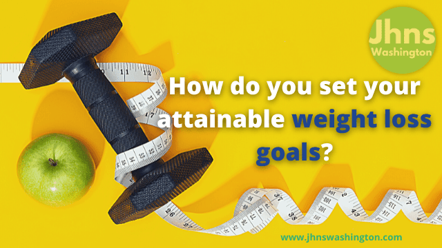 How do you set your attainable weight loss goals?