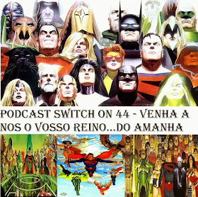 http://interruptornerd.blogspot.com.br/2015/03/podcast-switch-on-44-venha-nos-o-vosso.html