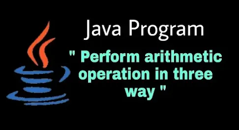 Java program to perform arithmetic operations Java program to perform arithmetic operations