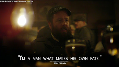 I'm a man what makes his own fate. Tom Cleary Quotes, The Knick Quotes