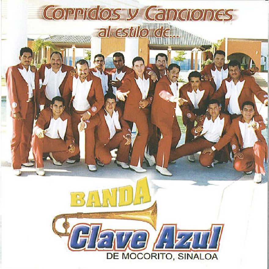Banda Clave Azul De Mocorito Sinaloa - Corridos Y Canciones (Album)