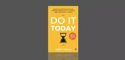 Do It Today Overcome Procrastination, Improve Productivity, and Achieve More Meaningful Things by Darius Foroux