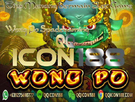 Trik Menang Bermain Slot Game Wong Po Spadegaming