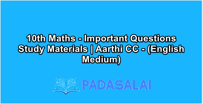 10th Maths - Important Questions Study Materials | Aarthi CC - (English Medium)