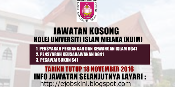 Jawatan Kosong Kolej Universiti Islam Melaka (KUIM) - 18 November 2016