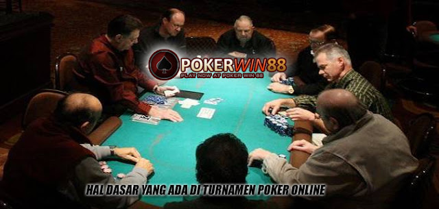 Hal Dasar Yang Ada Di Turnamen Poker Online