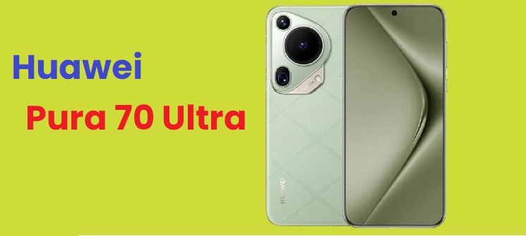 Huawei Pura 70 Ultra: The Ultimate Camera Phone