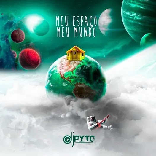 DJ Pyto – Meu Espaço, Meu Mundo (ALBUM)