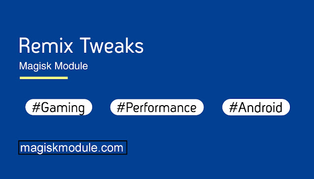Remix Tweaks Magisk Module