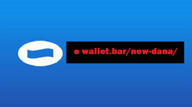 e wallet.bar/new-dana/