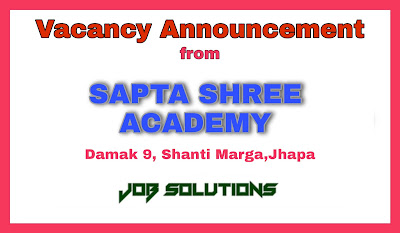 Sapta Shree Academy vacancy notice/Teacher wanted at Sapta Shree Academy damak 9/Vacancy announcement from Sapta Shree Academy,Sapta Shree Academy vacancy,Vacancy announcement from Sapta Shree Academy,Job Vacancy Notice from Sapta Shree Academy,Sapta Shree Academy Vacancy 2021, Sapta Shree Academy vacancy notices, Sapta Shree Academy Vacancy announcement ,