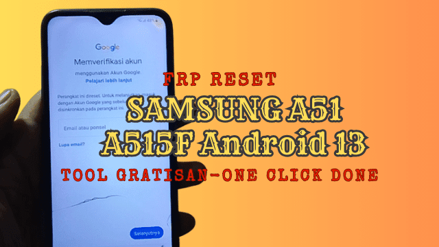 Samsung A51 A515F Android 13 Bypass FRP Tool Gratisan