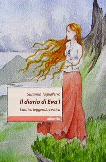 "Il diario di Eva I - L'antica Leggenda Celtica" di Susanna Tagliaferro