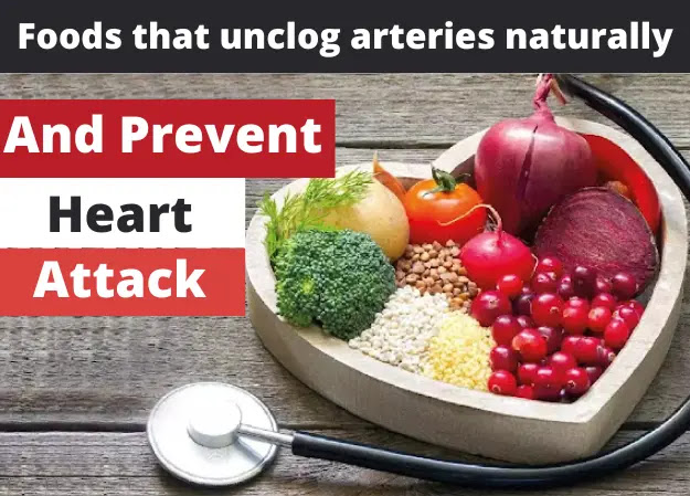 Top 7 foods that unclog arteries naturally and Prevent Heart Attack