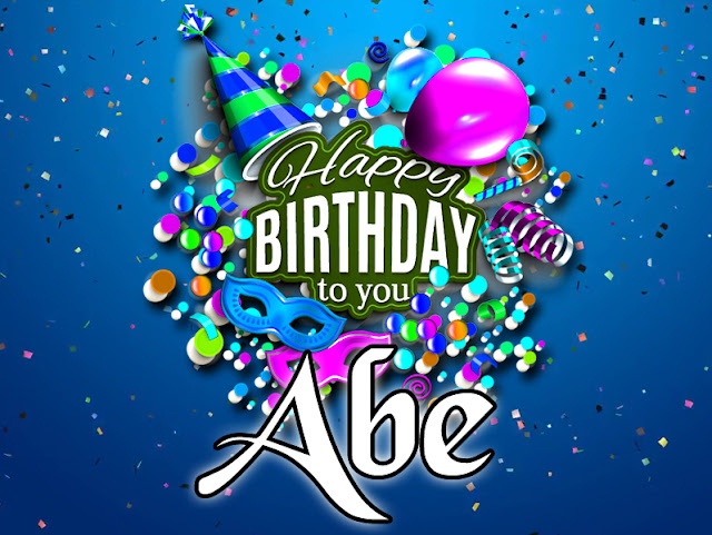 Happy Birthday Abe | Happy Birthday To You Abe