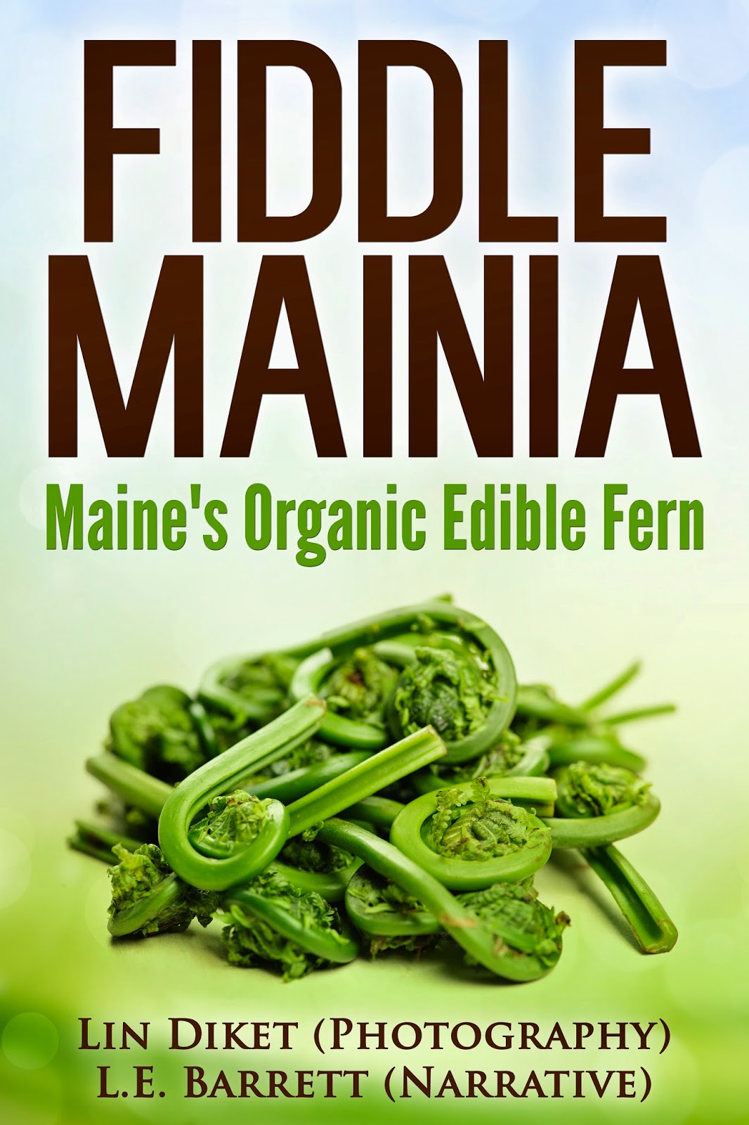 http://www.amazon.com/Fiddlemainia-Maines-Organic-Edible-Fern/dp/1622171047/ref=la_B00H8AZONS_1_1?s=books&ie=UTF8&qid=1396903639&sr=1-1