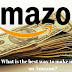 What is the best way to make money on Amazon?