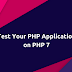 Test Your PHP Application on PHP 7