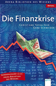 Die Finanzkrise (Arena Bibliothek des Wissens - Aktuell)