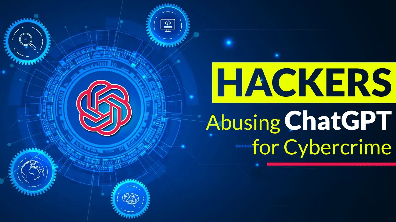 How Hackers Abusing ChatGPT Features For Their Cybercriminal Activities – Bypass Censorship