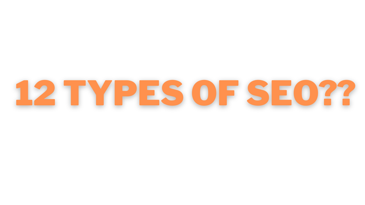 12 Types of SEO??