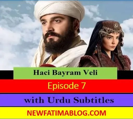 Haci Bayram Veli Episode 7 with Urdu Subtitles