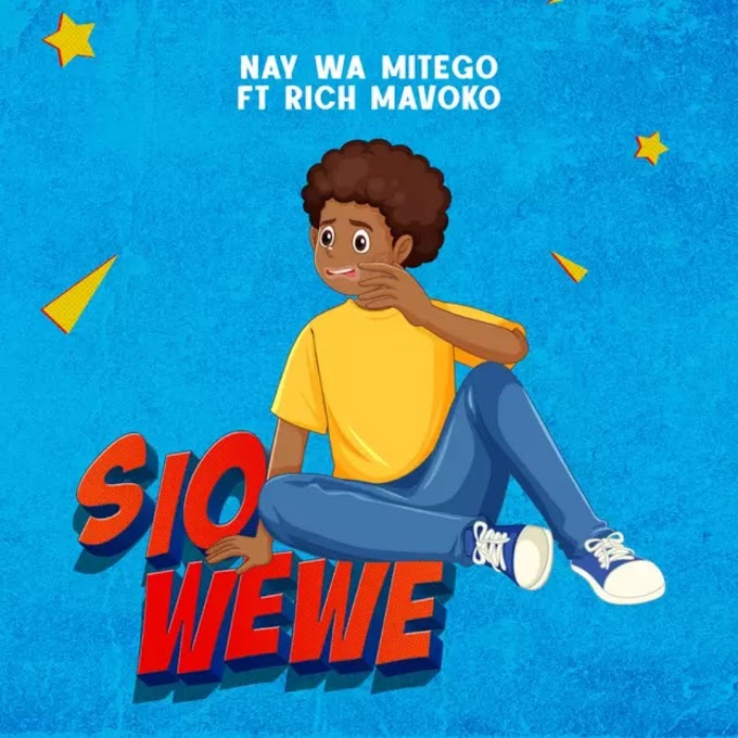 Download Audio : Nay Wa Mitego Ft Rich Mavoko - Sio Wewe Mp3