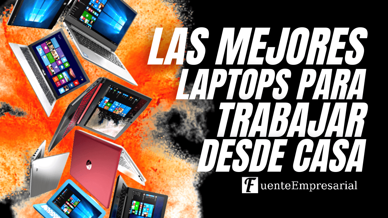 Haz que tu trabajo desde casa sea más eficiente, productivo y rápido con estas potentes laptops ⚡💻⚡
