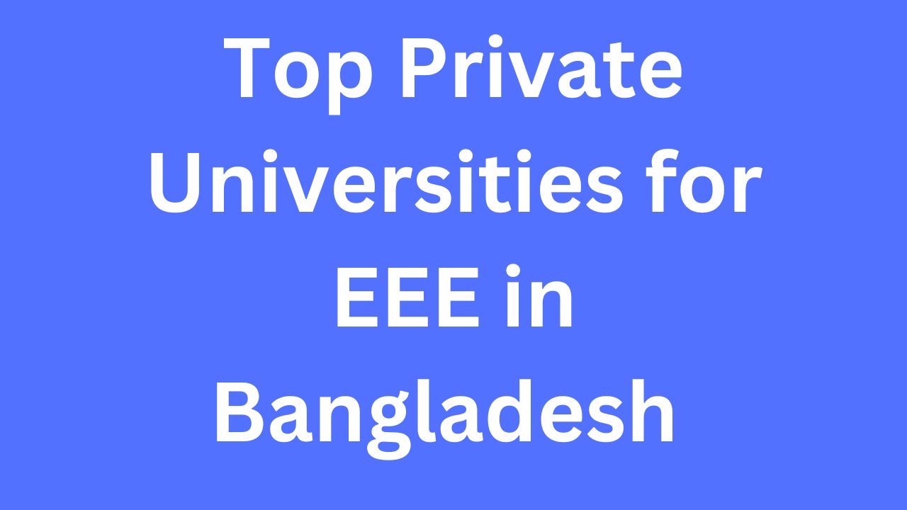 Top Private Universities for EEE in Bangladesh