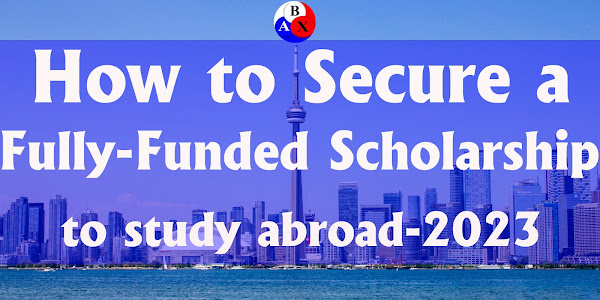 How to secure a Fully funded Scholarship to study abroad.