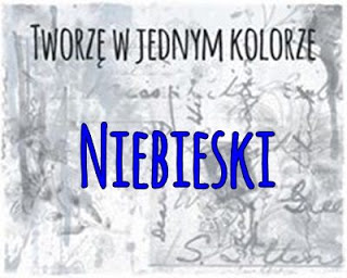 http://tworzewmonokolorze.blogspot.com/2020/06/wyzwanie-niebieski.html