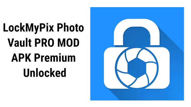 LockMyPix Photo Vault PRO MOD APK Premium Unlocked