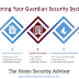  Tips for Designing Your Guardian Home Security System