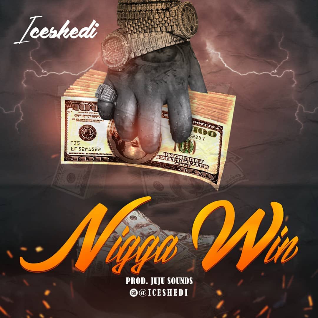 [Music] Iceshedi - Nigga Win