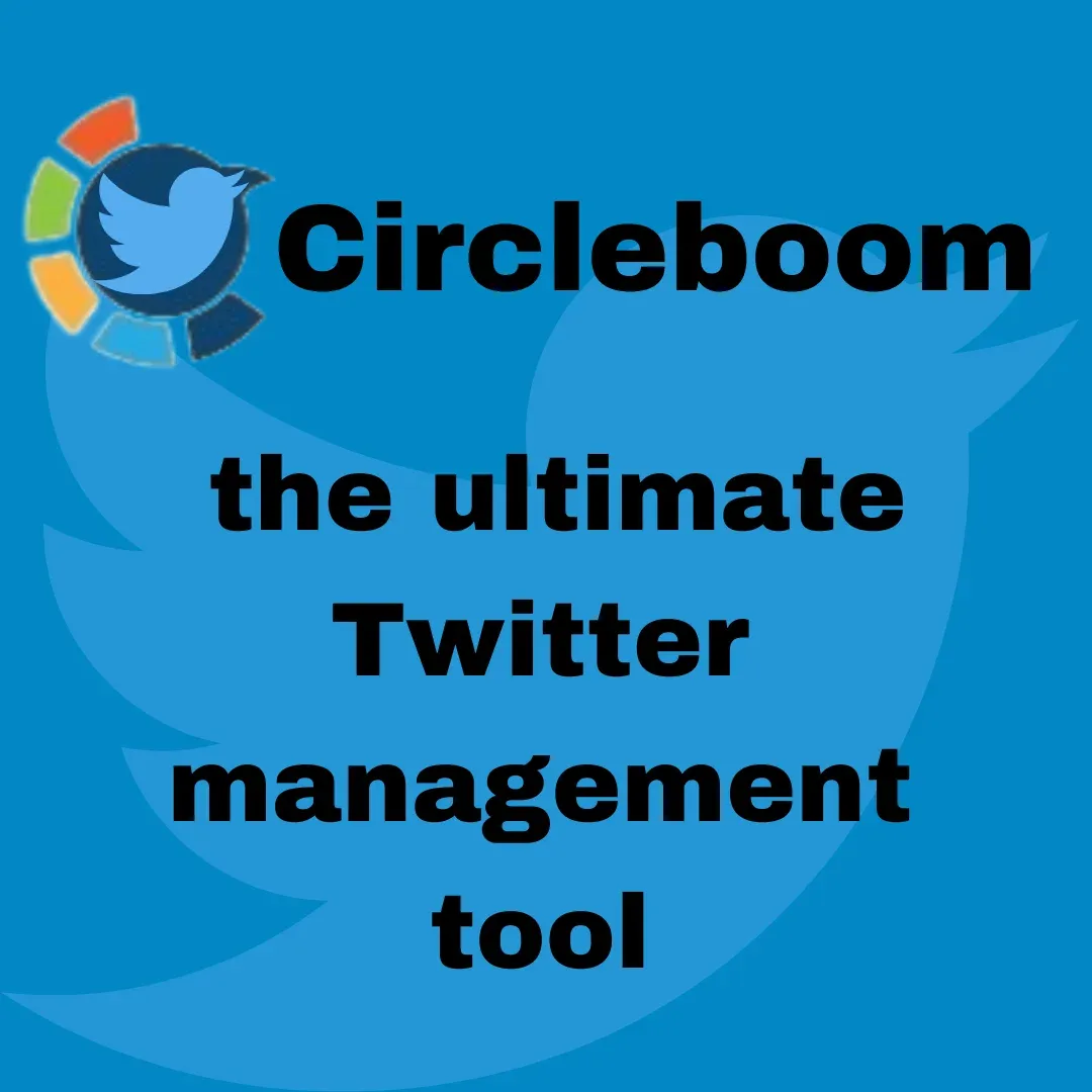 Circleboom the ultimate Twitter management tool