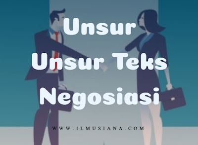  terdapat unsur pembangun yang menyusun keseluruhan tubuh teks negosiasi 5+ Unsur-Unsur Teks Negosiasi