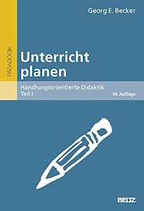 Unterricht planen: Handlungsorientierte Didaktik, Teil I (Beltz Grüne Reihe)